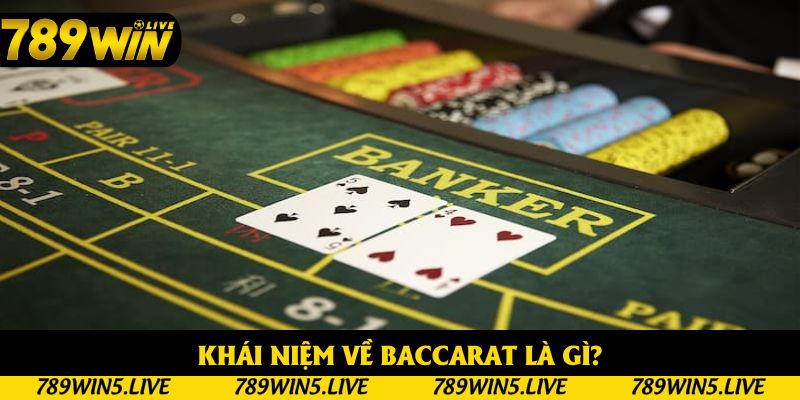 Khái niệm về Baccarat là gì?