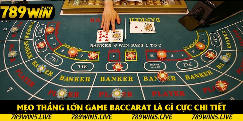 Mẹo thắng lớn game Baccarat là gì cực chi tiết