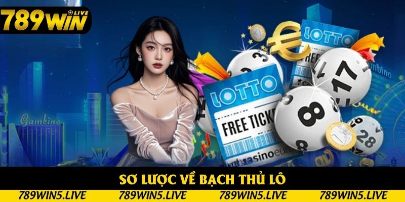 Sơ lược về bạch thủ lô Sơ lược về bạch thủ lô
