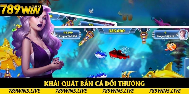 Khái quát bắn cá đổi thưởng
