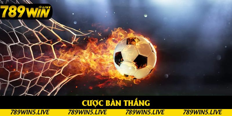 Cược bàn thắng luôn là top 1 trong lòng các tay chơi cá cược