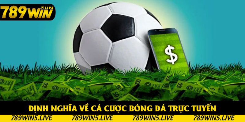 Đôi điều cơ bản cần biết về cá cược bóng đá trực tuyến
