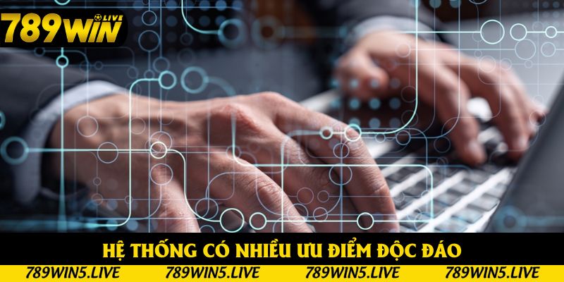 Hệ thống có nhiều ưu điểm độc đáo