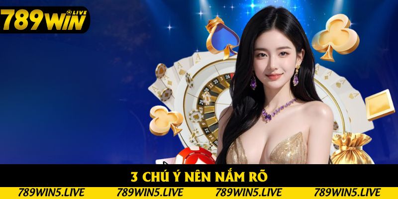 3 chú ý nên nắm rõ