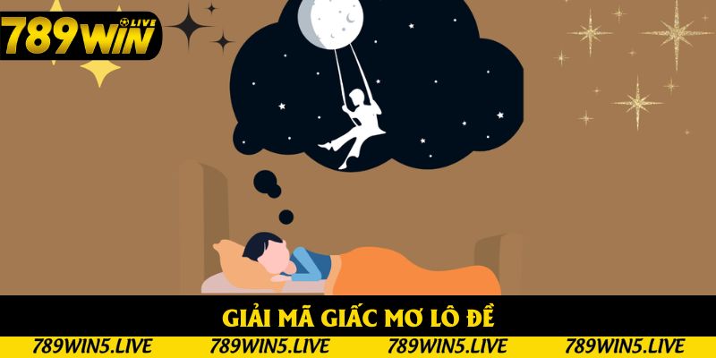 Giải Mã Giấc Mơ Lô Đề - Cách Tìm Con Số May Mắn Của Bạn