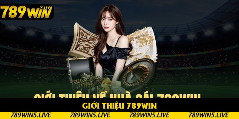 Giới thiệu 789win thương hiệu được tin cậy 