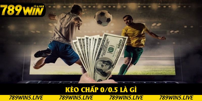 Kèo Chấp 0/0.5 Là Gì? Rủi Ro Hay An Toàn?