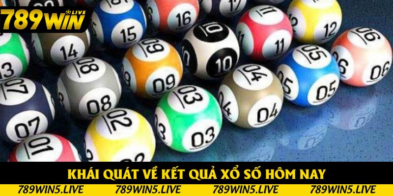 Khái quát về kết quả xổ số hôm nay