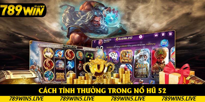 Cách tính thưởng của sản phẩm nổ hũ 52