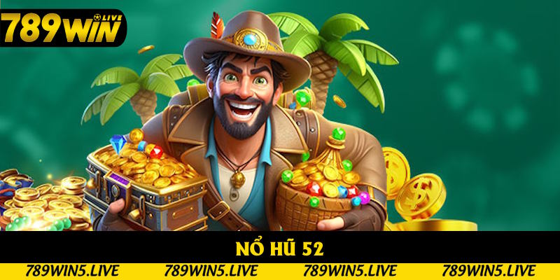 Nổ Hũ 52: Tất Tần Tật Về Slot Game Đình Đám Hiện Nay