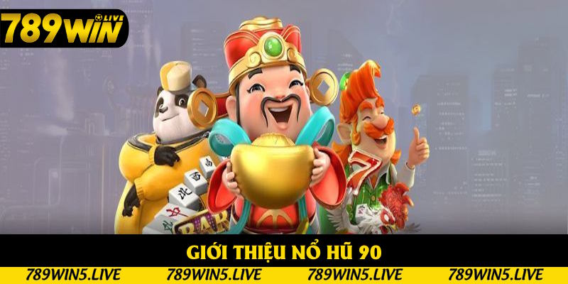 Đôi nét về tựa game nổ hũ 90
