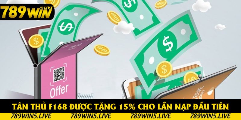 Tân thủ 789win được tặng 15% cho lần nạp đầu tiên Tân thủ 789win được tặng 15% cho lần nạp đầu tiên