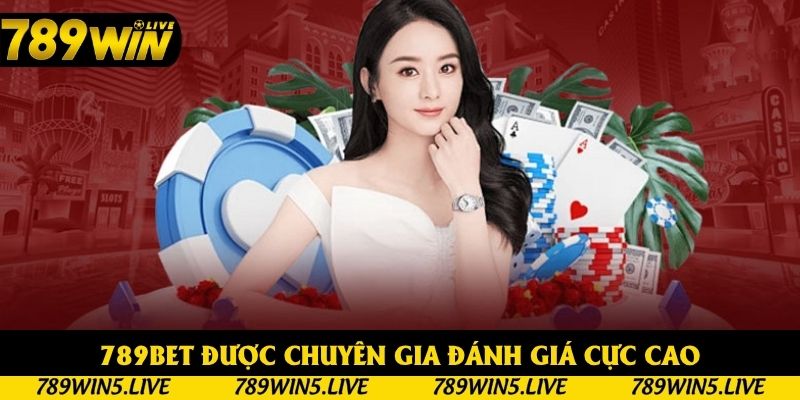 789BET được chuyên gia đánh giá cực cao