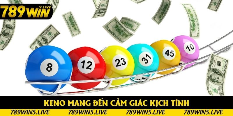 Keno mang đến cảm giác kịch tính